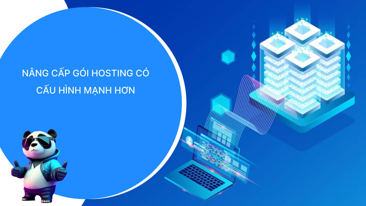 Nâng cấp gói hosting có cấu hình mạnh hơn