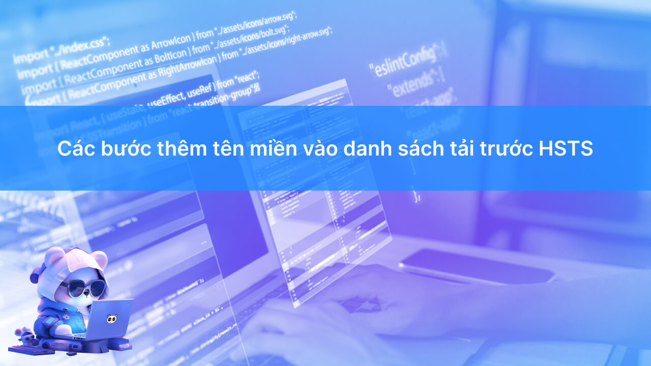 Thêm tên miền vào danh sách tải trước HSTS như thế nào?