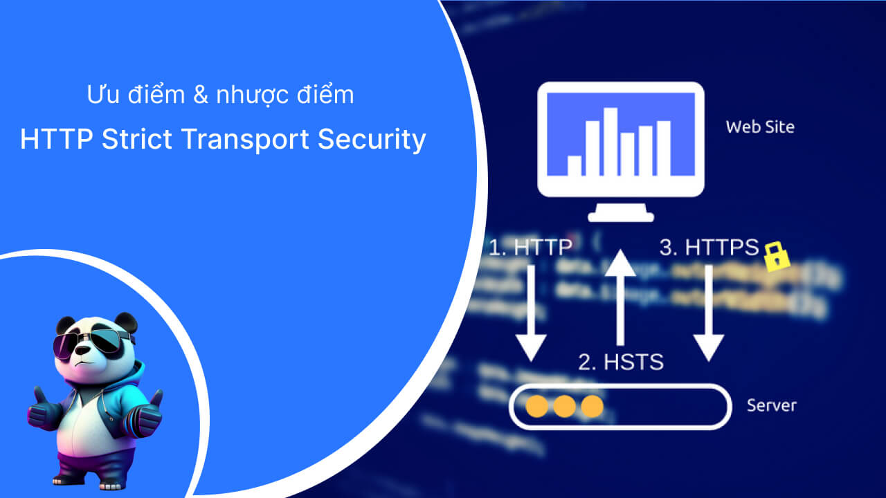 Ưu điểm và nhược điểm khi sử dụng HSTS là gì?