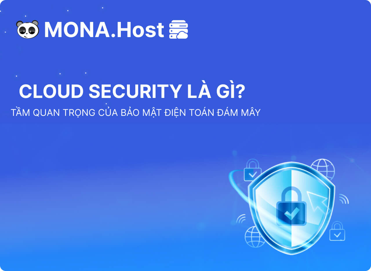 Cloud Security Là Gì? Tầm Quan Trọng Của Bảo Mật Điện Toán Đám Mây