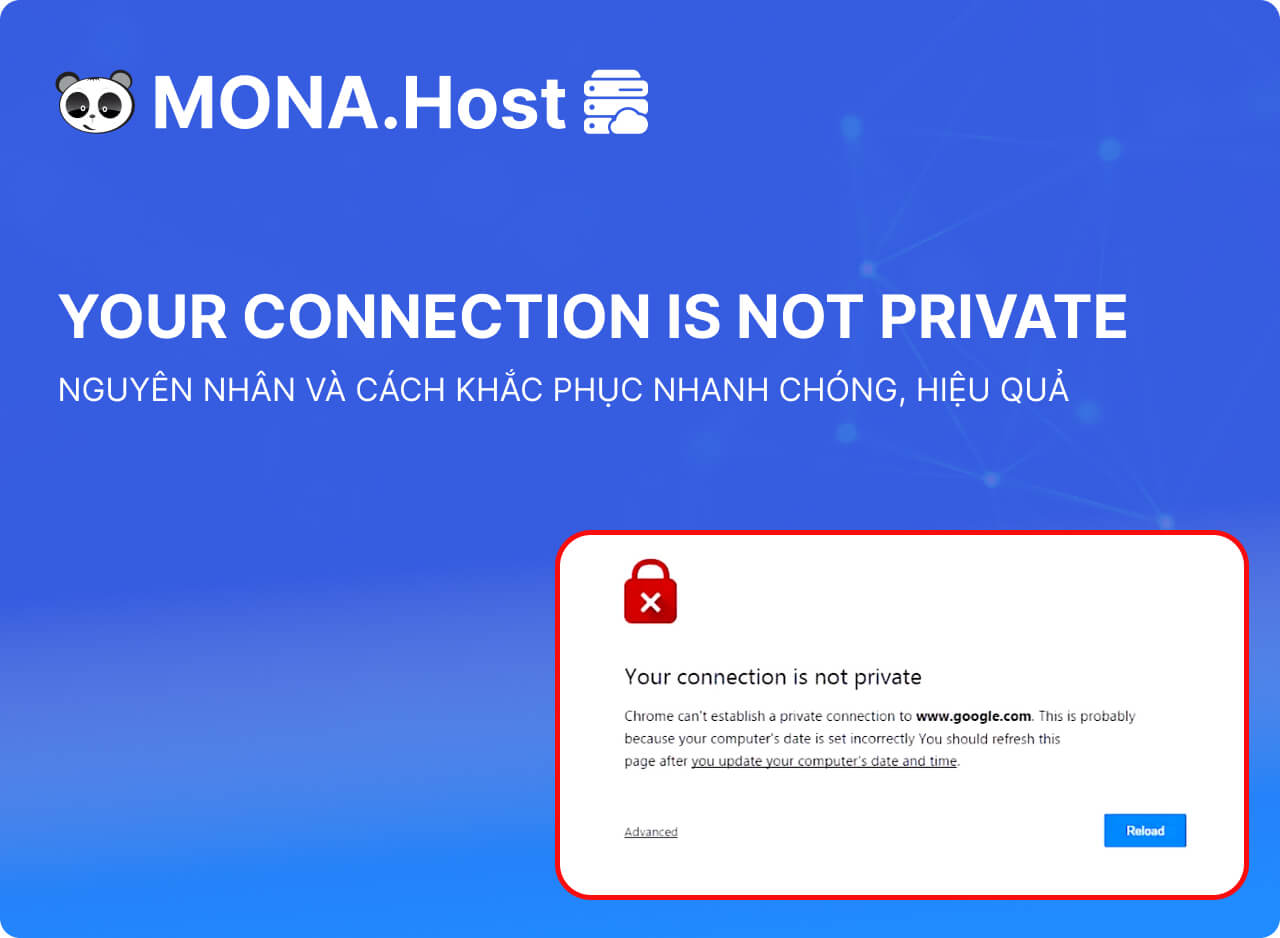 Your Connection Is Not Private: Nguyên Nhân Và Cách Khắc Phục Hiệu Quả