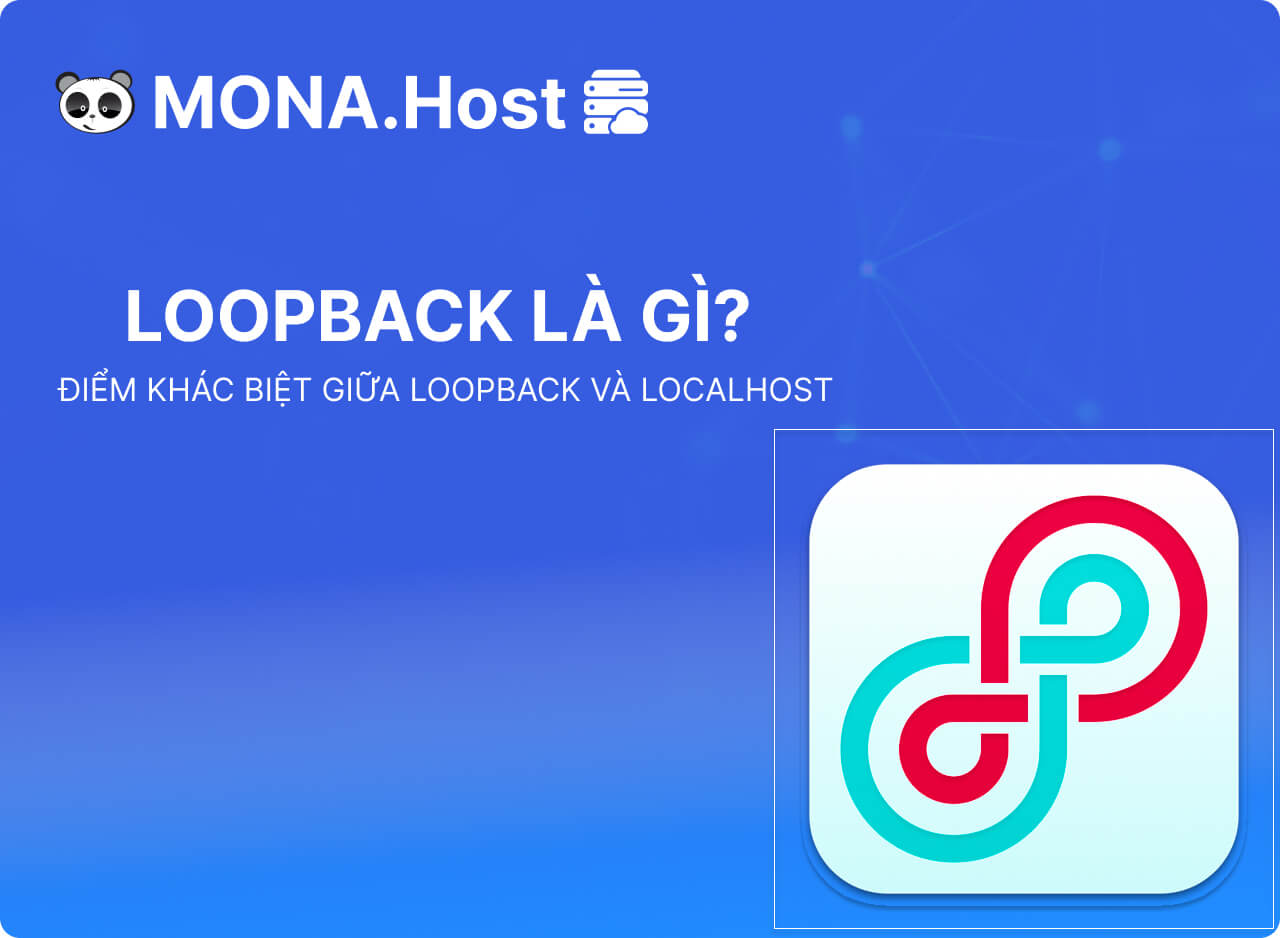 Loopback là gì? Điểm khác biệt giữa Loopback và Localhost