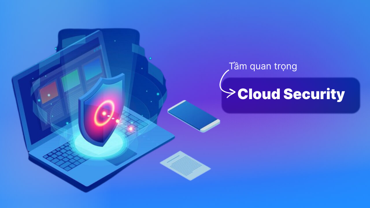 Tầm quan trọng của việc bảo mật điện toán đám mây